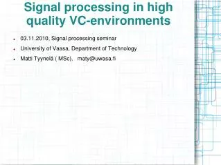 Signal processing in high quality VC-environments