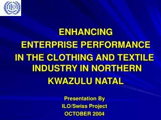 ENHANCING ENTERPRISE PERFORMANCE IN THE CLOTHING AND TEXTILE INDUSTRY IN NORTHERN KWAZULU NATAL