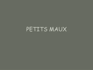 petits maux