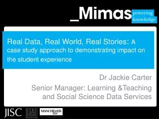 Dr Jackie Carter Senior Manager: Learning &amp;Teaching and Social Science Data Services