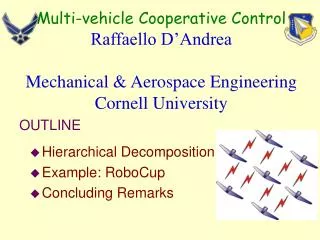 Hierarchical Decomposition Example: RoboCup Concluding Remarks