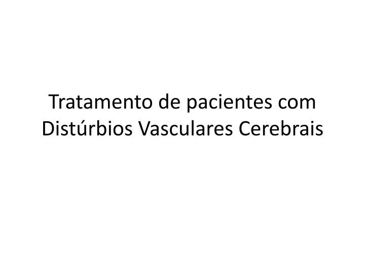 tratamento de pacientes com dist rbios vasculares cerebrais