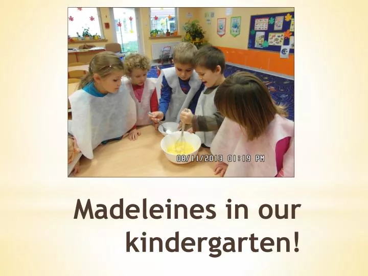 m adeleines in our kindergarten