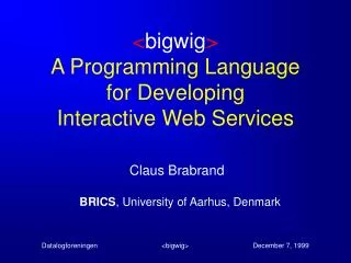 &lt; bigwig &gt; A Programming Language for Developing Interactive Web Services