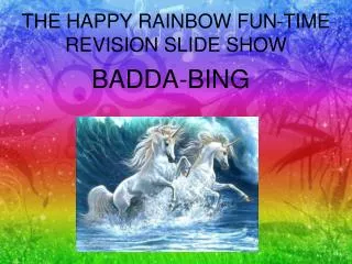 THE HAPPY RAINBOW FUN-TIME REVISION SLIDE SHOW