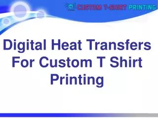 Digital Heat Transfers For Custom T Shirt Printing