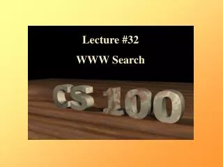 Lecture # 32 WWW Search