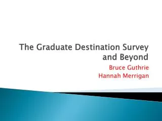 The Graduate Destination Survey and Beyond