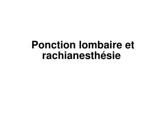 ponction lombaire et rachianesth sie