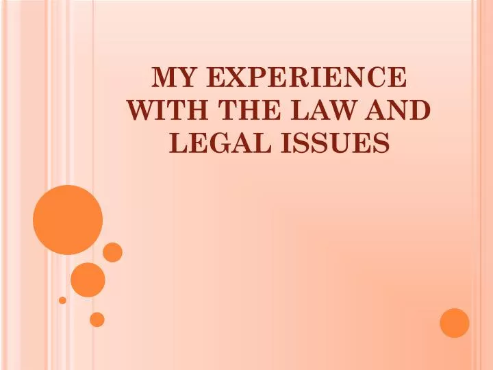 my experience with the law and legal issues