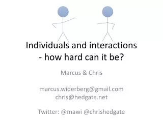 Individuals and interactions - how hard can it be?