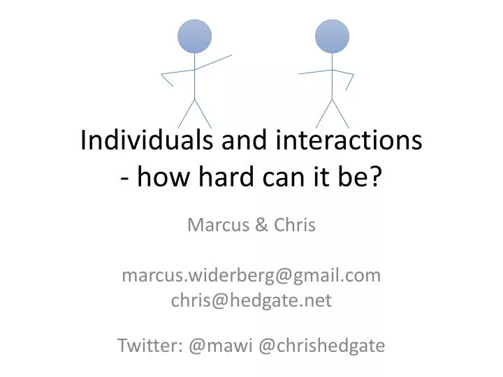 individuals and interactions how hard can it be
