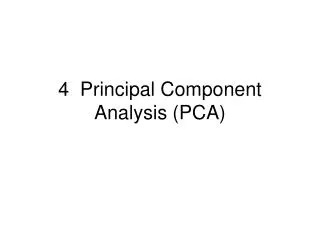 4 Principal Component Analysis (PCA)