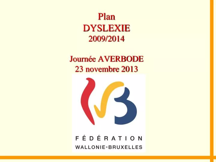 plan dyslexie 2009 2014 journ e averbode 23 novembre 2013