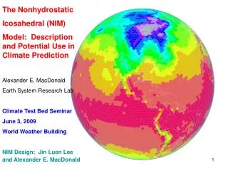 The Nonhydrostatic Icosahedral (NIM) Model: Description and Potential Use in Climate Prediction