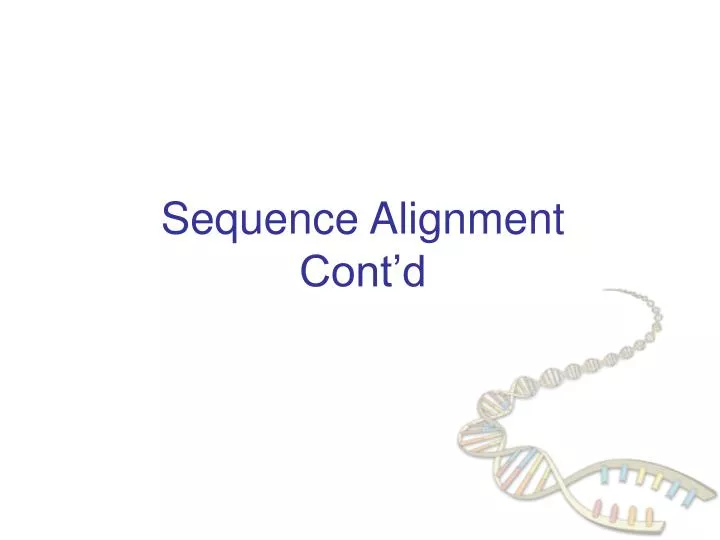 sequence alignment cont d