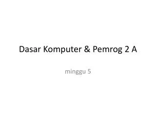 dasar komputer pemrog 2 a