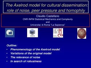 The Axelrod model for cultural dissemination: role of noise, peer pressure and homophily