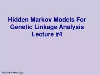Hidden Markov Models For Genetic Linkage Analysis Lecture #4