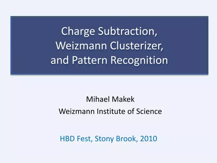 charge subtraction weizmann clusterizer and pattern recognition