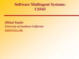 Software Multiagent Systems: CS543
