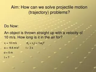 Aim: How can we solve projectile motion (trajectory) problems?