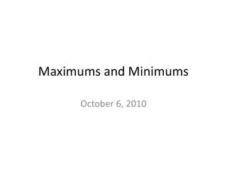 Maximums and Minimums