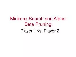 Minimax Search and Alpha-Beta Pruning: