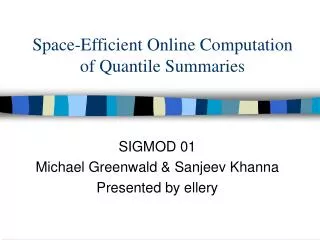 Space-Efficient Online Computation of Quantile Summaries