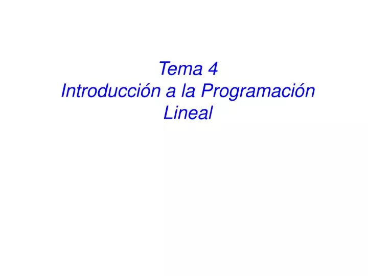 PPT - Tema 4 Introducción A La Programación Lineal PowerPoint ...