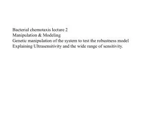 Bacterial chemotaxis lecture 2 Manipulation &amp; Modeling