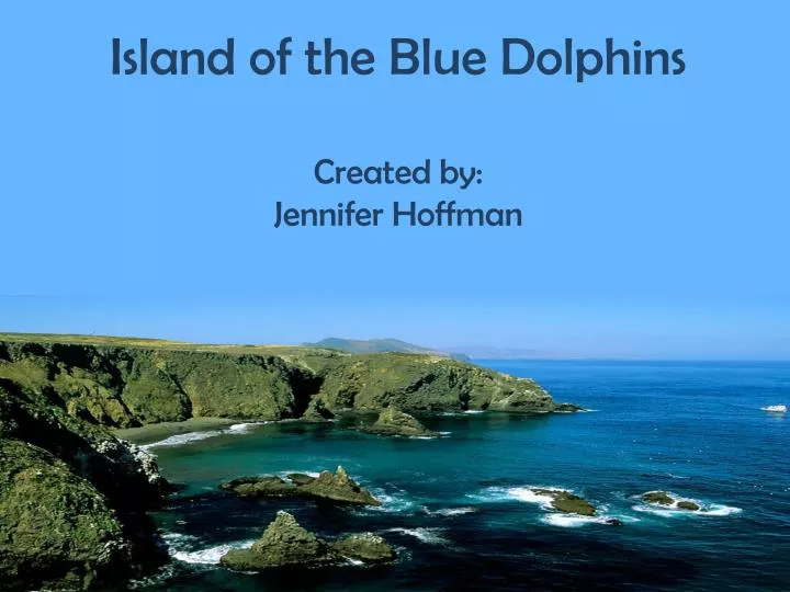 island of the blue dolphins created by jennifer hoffman