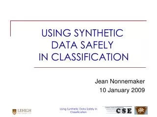 USING SYNTHETIC DATA SAFELY IN CLASSIFICATION