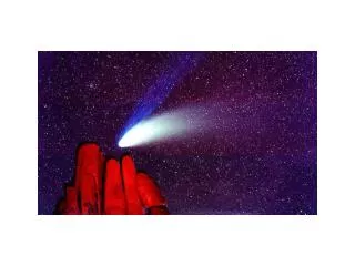 Comets Easy to find, but only if you know what to look for - Dark location Patience Methodical
