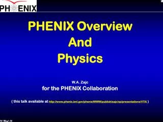 PHENIX Overview And Physics W.A. Zajc for the PHENIX Collaboration