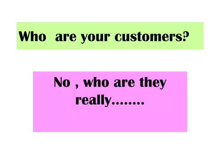 who are your customers