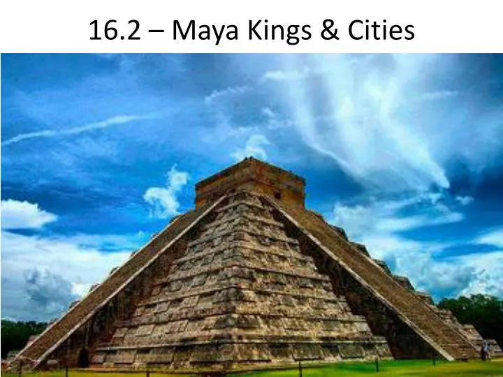 16 2 maya kings cities