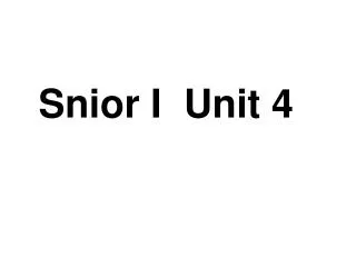 Snior I Unit 4