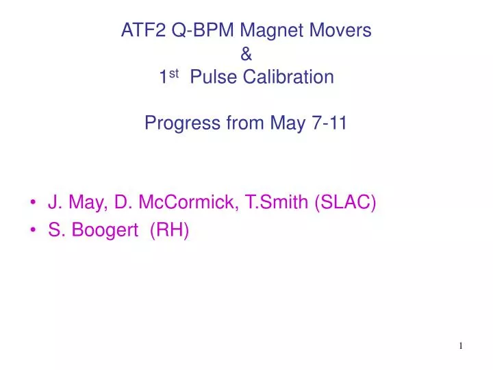 atf2 q bpm magnet movers 1 st pulse calibration progress from may 7 11