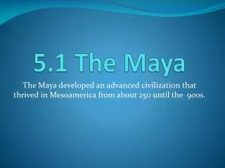 5.1 The Maya
