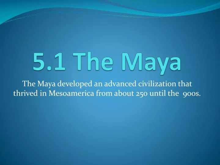 5 1 the maya