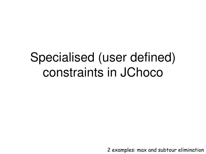 specialised user defined constraints in jchoco