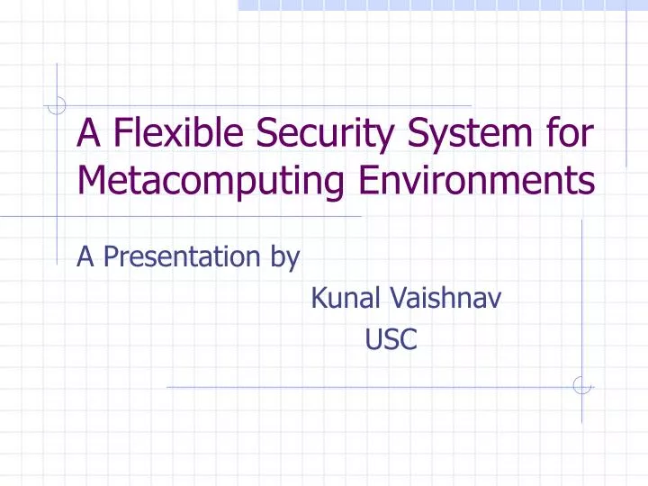 a flexible security system for metacomputing environments