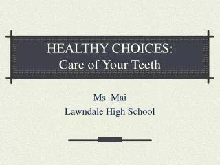 HEALTHY CHOICES: Care of Your Teeth