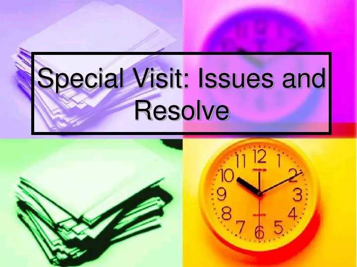special visit issues and resolve