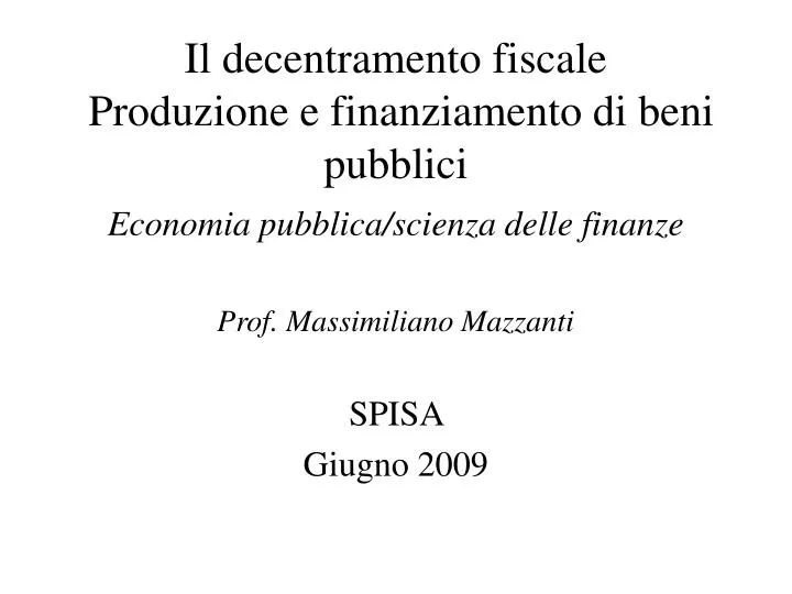 il decentramento fiscale produzione e finanziamento di beni pubblici