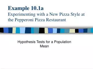 Example 10.1a Experimenting with a New Pizza Style at the Pepperoni Pizza Restaurant