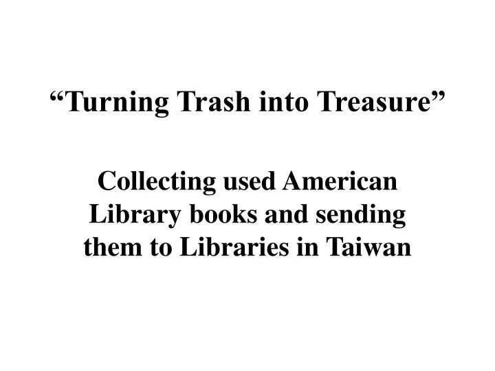 turning trash into treasure