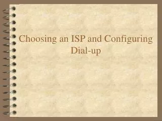 Choosing an ISP and Configuring Dial-up