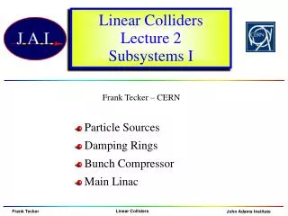 Linear Colliders Lecture 2 Subsystems I